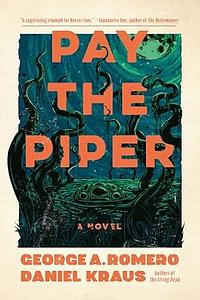 Pay the Piper by Daniel Kraus, George A Romero