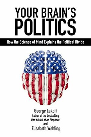 Your Brain's Politics (Societas) by Elisabeth Wehling, George Lakoff