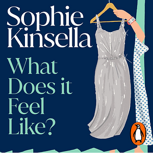 What Does It Feel Like? by Sophie Kinsella