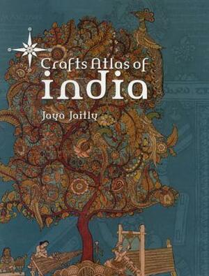 Crafts Atlas of India by Jaya Jaitly