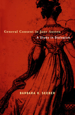 General Consent in Jane Austen by Barbara K. Seeber