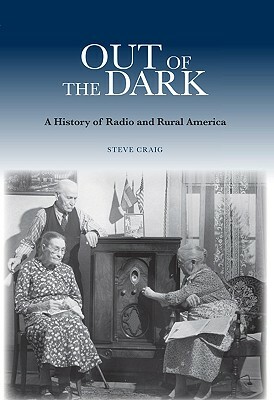 Out of the Dark: A History of Radio and Rural America by Steve Craig