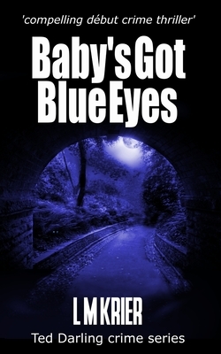 Baby's Got Blue Eyes: compelling début crime thriller by L. M. Krier