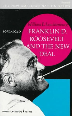 Franklin D. Roosevelt and the New Deal, 1932-1940 by William E. Leuchtenburg