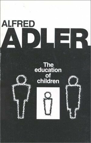 The Education of Children by R. Dreikurs, Alfred Adler