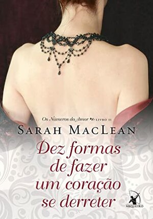 Dez Formas de Fazer Um Coração Se Derreter by Sarah MacLean