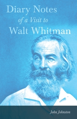 Visit to Walt Whitman and Some of his Friends by John Johnston