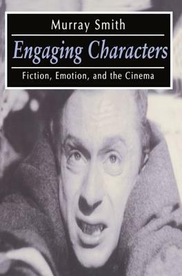 Engaging Characters: Fiction, Emotion, and the Cinema by Murray Smith