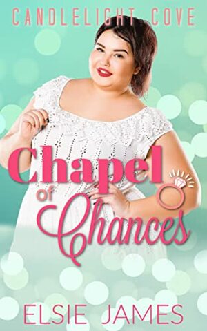 Chapel of Chances by Elsie James