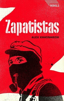 Zapatistas: Rebellion from the Grassroots to the Global by Doctor Alex Khasnabish