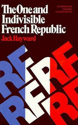 The One and Indivisible French Republic by Jack Hayward