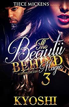The Beautii Behind Magic 3: An Original Love Story by Kyoshi