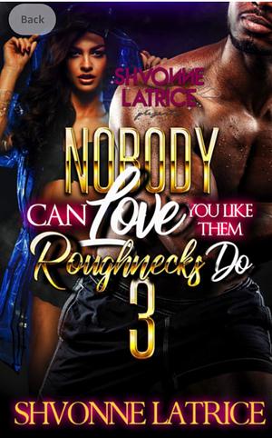 Nobody Can Love You Like Them Roughnecks Do 3 by Shvonne Latrice