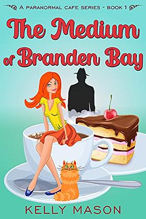 The Medium of Branden Bay by Kelly Mason