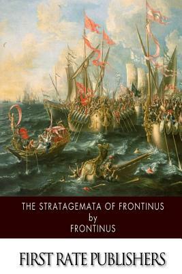 The Stratagemata of Frontinus by Frontinus