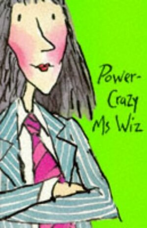 Power-Crazy Ms Wiz by Tony Ross, Terence Blacker