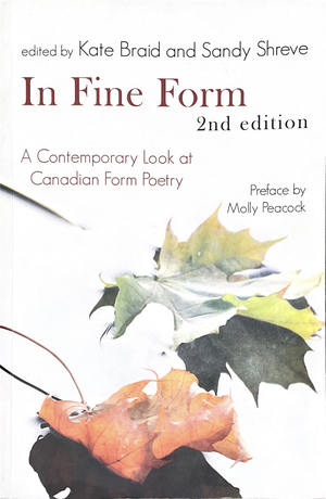 In Fine Form: a contemporary look at canadian form poetry by Kate Braid, Sandy Shreve