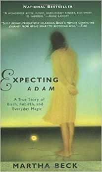 Expecting Adam: A True Story of Birth, Rebirth, and Everyday Magic by Martha N. Beck