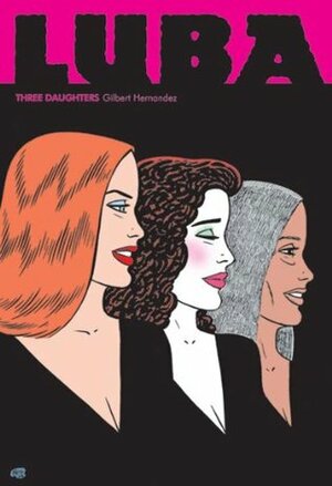 Love and Rockets, Vol. 23: Three Daughters by Gilbert Hernández