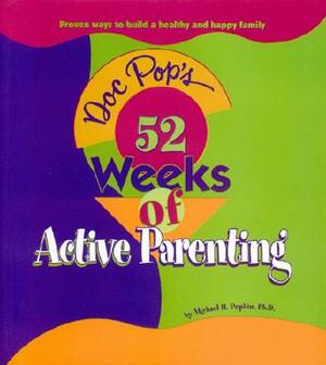 Doc Pop's 52 Weeks of Active Parenting: Proven Ways to Build a Healthy and Happy Family by Michael Popkin
