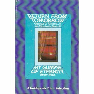 Return from Tomorrow: A Psychiatrist Describes His Own Revealing Experience on the Other Side of Death by George G. Ritchie