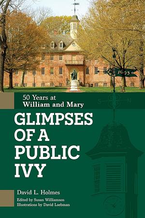Glimpses of a Public Ivy: 50 Years at William and Mary by Susan Williamson