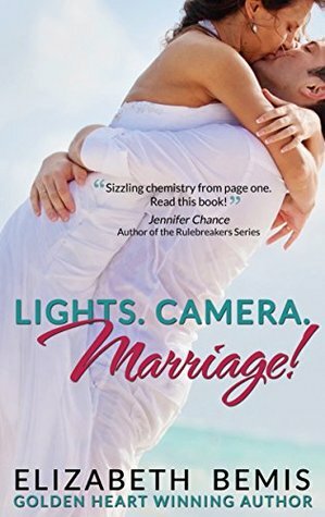 Lights. Camera. Marriage! by Elizabeth Bemis