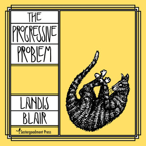 The Progressive Problem by Landis Blair