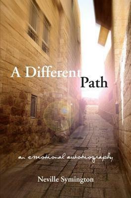 A Different Path: An Emotional Autobiography by Neville Symington