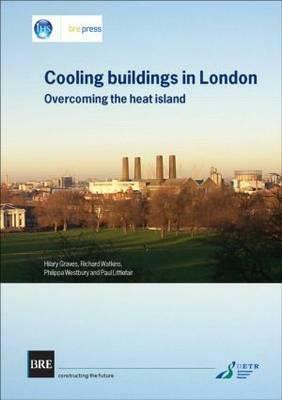 Cooling Buildings in London: Overcoming the Heat Island (Br 431) by Hilary Graves