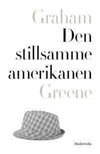 Den stillsamme amerikanen by Graham Greene