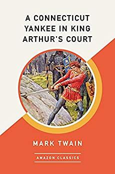 A Connecticut Yankee in King Arthur's Court by Mark Twain