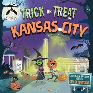 Trick or Treat in Kansas City: A Halloween Adventure Through the City of Fountains by Eric James