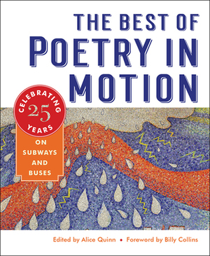 The Best of Poetry in Motion: Celebrating Twenty-Five Years on Subways and Buses by Alice Quinn, Billy Collins