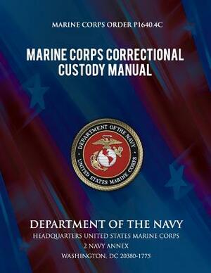 Marine Corps Correctional Custody Manual by Department Of the Navy