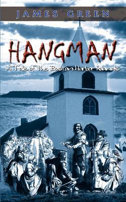 Hangman: A Tale of the Boston Harbor Islands by James Green
