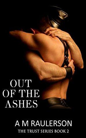 Out of the Ashes by A M Raulerson