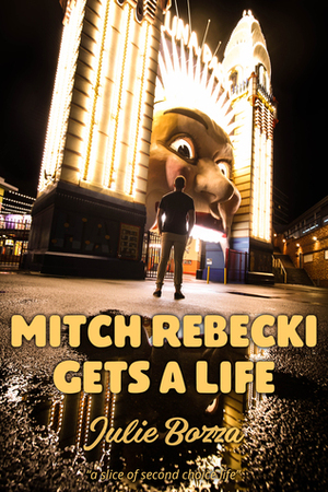 Mitch Rebecki Gets a Life by Julie Bozza