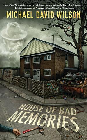 House of Bad Memories by Michael David Wilson