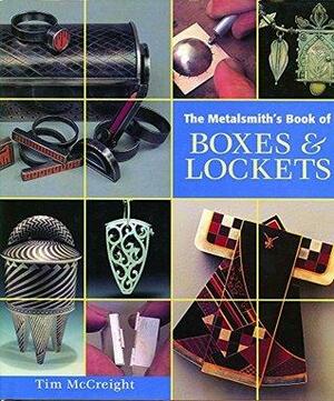 Metalsmith's Book of Boxes & Lockets by Tim McCreight