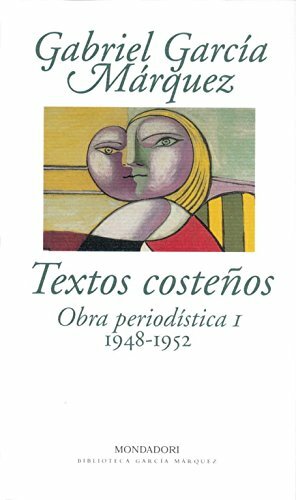 Textos costeños. Obra periodística 1 (1948-1952) by Gabriel García Márquez