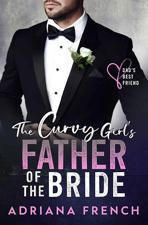 The Curvy Girl's Father of the Bride by Adriana French