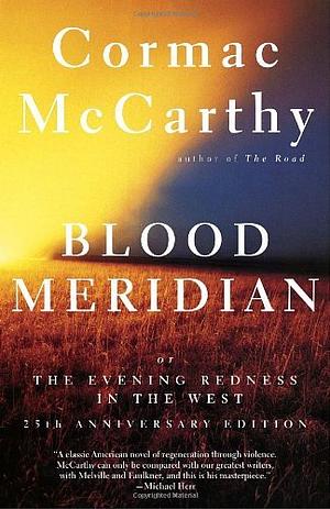 Blood Meridian, or, the Evening Redness in the West by Cormac McCarthy