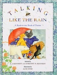 Talking Like the Rain: A Read-To-Me Book of Poems by X.J. Kennedy, Dorothy M. Kennedy