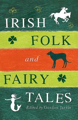 Irish Folk and Fairytales by Gordon Jarvie