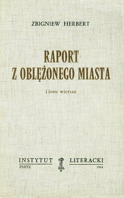 Raport z oblężonego Miasta i inne wiersze by Zbigniew Herbert