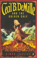 Cecil B. De Mille And The Golden Calf by Simon Louvish