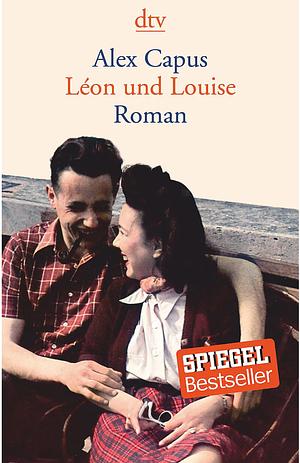 Léon und Louise: Roman by Alex Capus