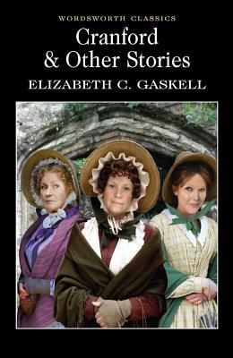 Cranford & Selected Short Stories by Elizabeth Gaskell
