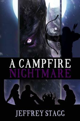 A Campfire Nightmare by Jeffrey Stagg